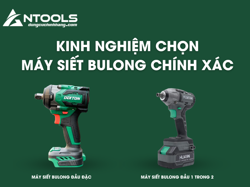 Kinh nghiệm chọn máy siết bulong chính xác