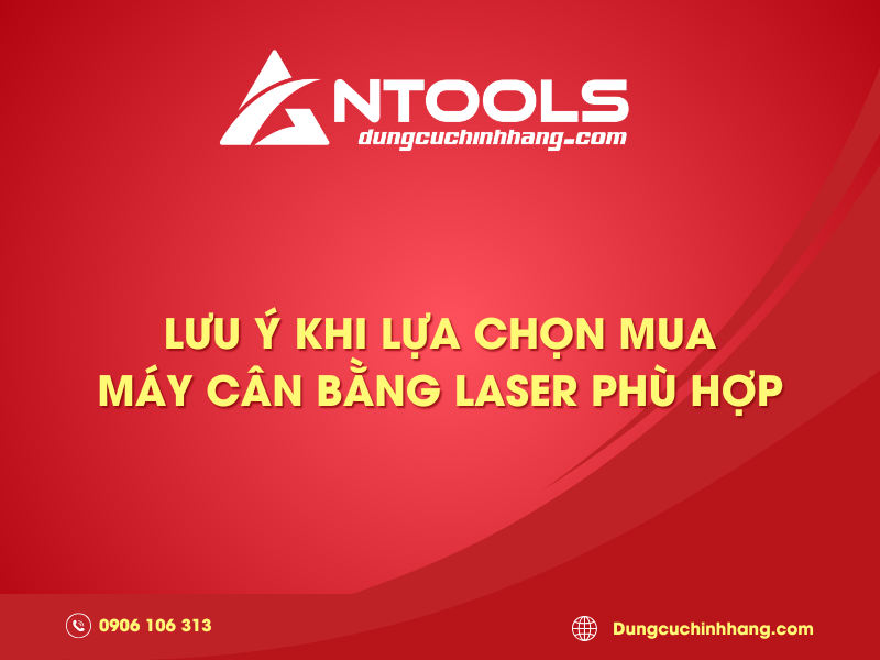 Lưu ý khi lựa chọn mua máy cân bằng laser phù hợp