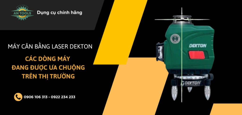 Máy cân bằng laser Dekton có tốt không? Các dòng máy đang được ưa chuộng