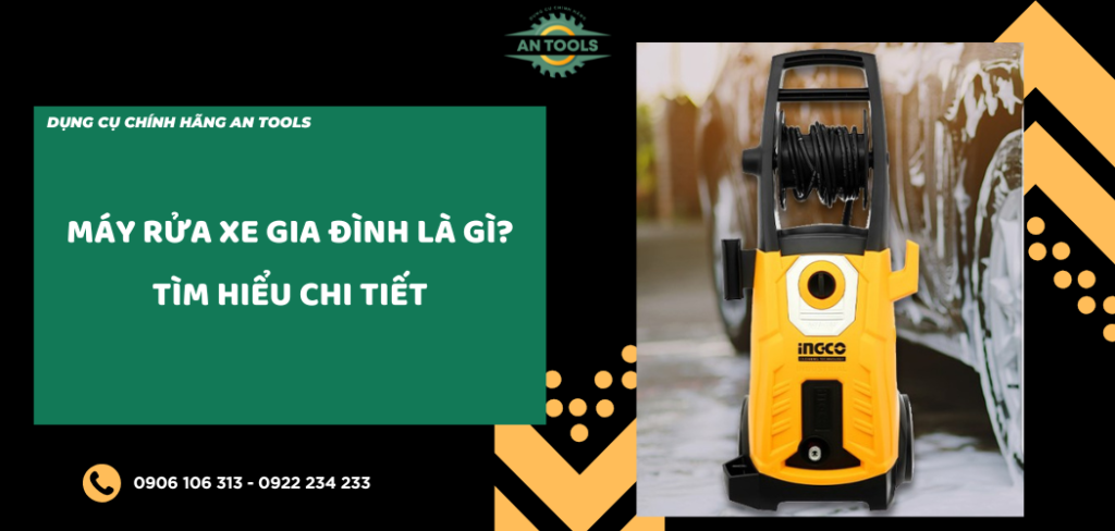 Máy rửa xe gia đình là gì? Tìm hiểu chi tiết