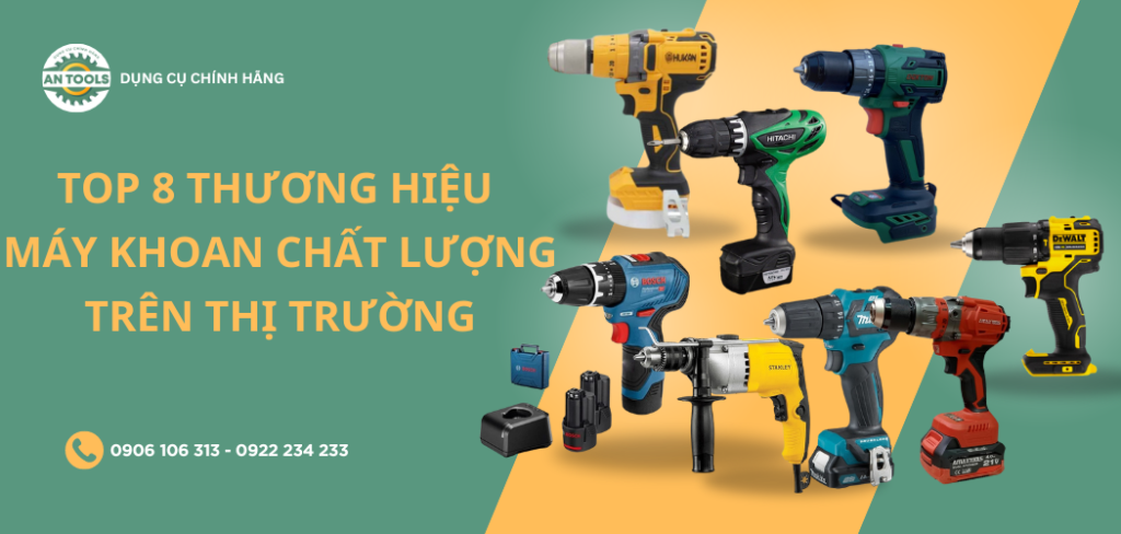 Top 8 Thương Hiệu Máy Khoan Chất Lượng Trên Thị Trường
