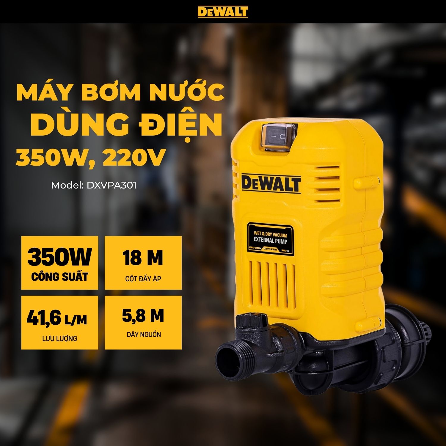 Máy Bơm Dùng điện 350W, 220V, Hiệu DEWALT DXVPA301